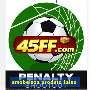 amobeleza produto falso